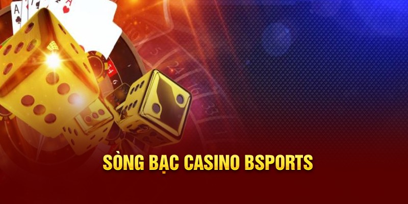 Sòng bạc Casino Bsports